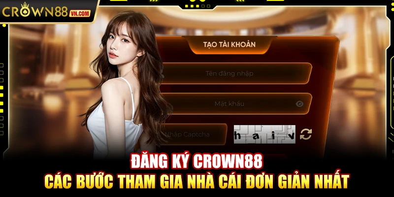 Đăng ký Crown88 - Các bước tham gia nhà cái đơn giản nhất