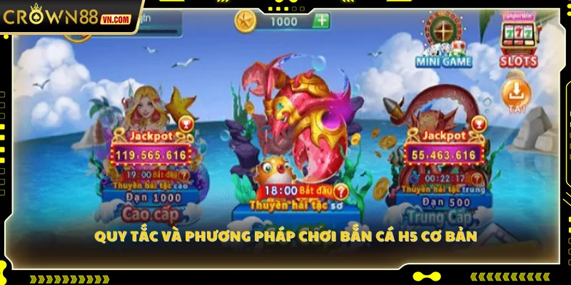 Quy tắc và phương pháp chơi Bắn Cá H5  cơ bản