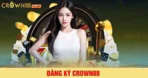 Đăng ký crown88 đơn giản và nhanh chóng