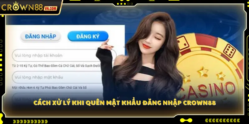 Cách xử lý khi quên mật khẩu đăng nhập Crown88